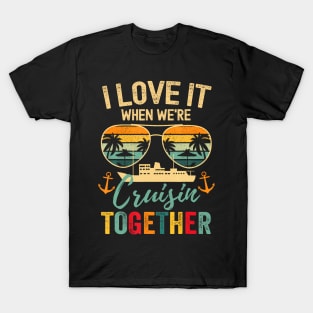 I Love It When We're Cruisin' Together T-Shirt